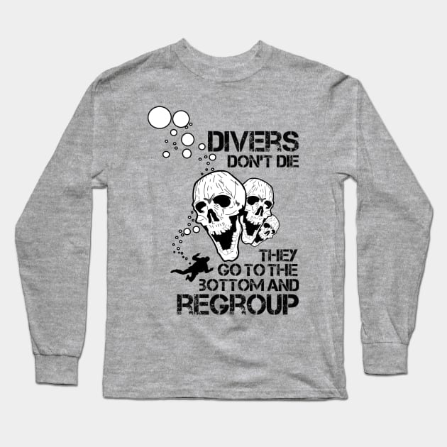 Divers Don't Die Long Sleeve T-Shirt by TCP